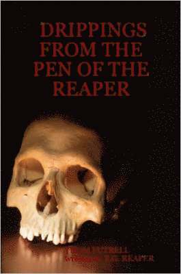 THOM FUTRELL, T. G. REAPER - Drippings from the Pen of the Reaper, Häftad