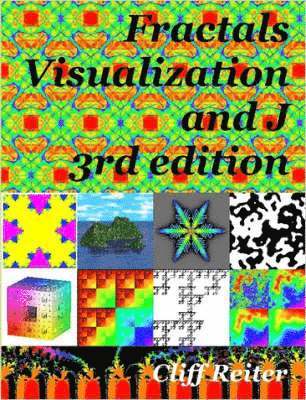 Clifford Reiter - Fractals, Visualization and J, Häftad