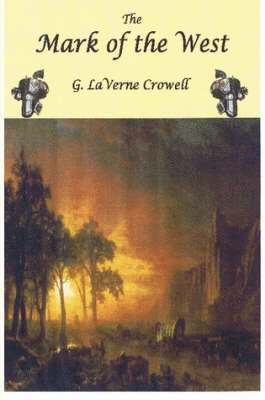 G. LaVerne Crowell - Mark of the West, Häftad
