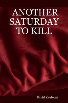 David Kaufman - Another Saturday to Kill, Häftad. Tillgänglighet: Lägg i varukorg