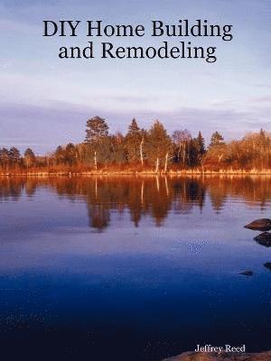 Jeffrey Reed - DIY Home Building and Remodeling, Häftad