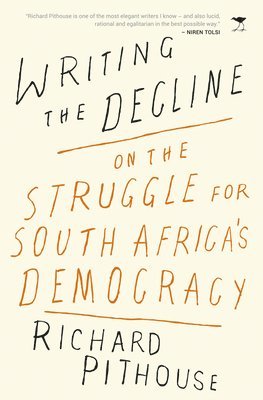 Richard Pithouse - Writing the decline, Häftad