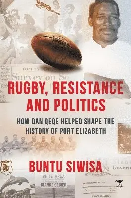 Buntu Siwisa - Rugby, Resistance and Politics, Häftad. Tillgänglighet: Lägg i varukorg