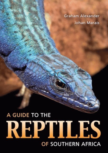 Graham Alexander - Guide to the Reptiles of Southern Africa, E-bok