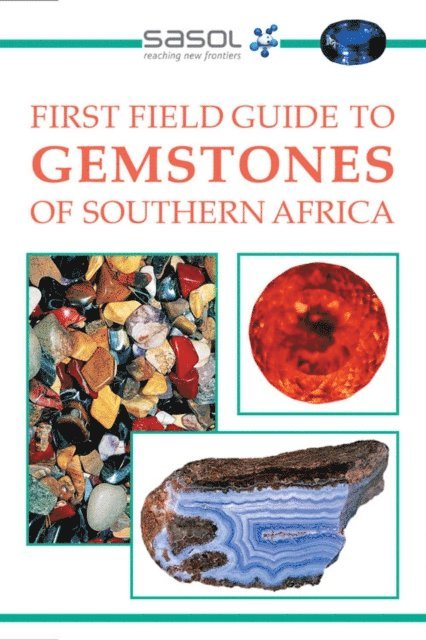 Bruce Cairncross - Sasol First Field Guide to Gemstones of Southern Africa, E-bok