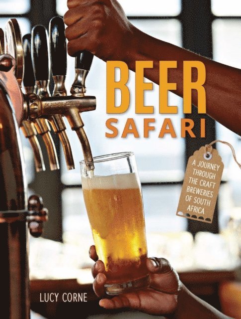 Lucy Corne - Beer Safari - A journey through craft breweries of South Africa, E-bok