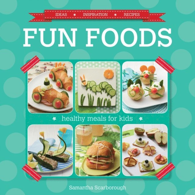 Samantha Scarborough - Fun Foods: Healthy Meals for Kids, E-bok. Tillgänglighet: Lägg i varukorg