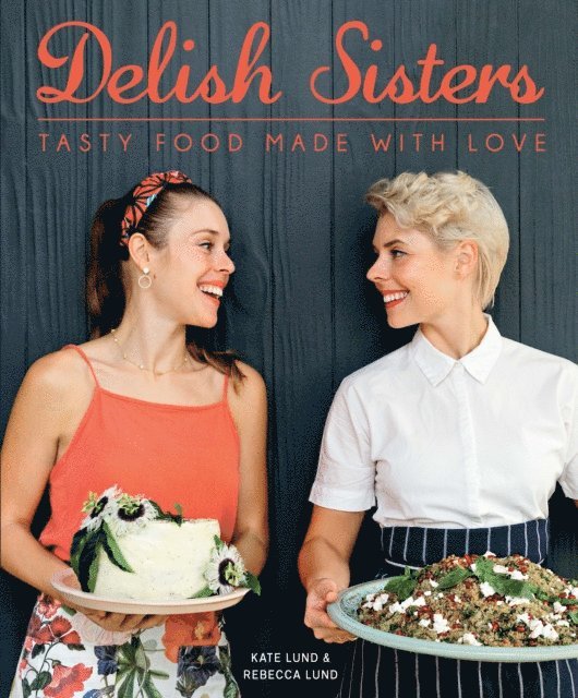 Rebecca Lund, Kate Lund - Delish Sisters - Tasty Food Made With Love, E-bok