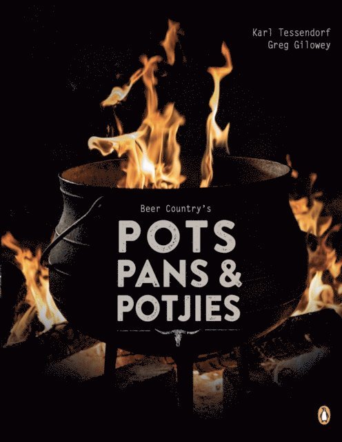 Karl Tessendorf, Greg Gilowey - Beer Country's Pots, Pans and Potjies, E-bok