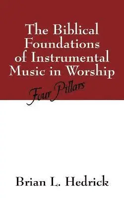 Brian L Hedrick - Biblical Foundations of Instrumental Music in Worship, Häftad. Tillgänglighet: Lägg i varukorg