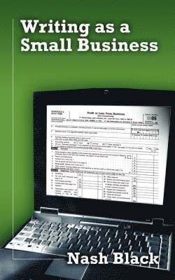 Nash Black - Writing as a Small Business, Häftad