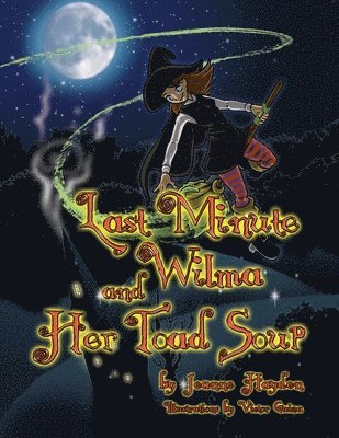Jeanne Hayden - Last Minute Wilma and Her Toad Soup, Häftad