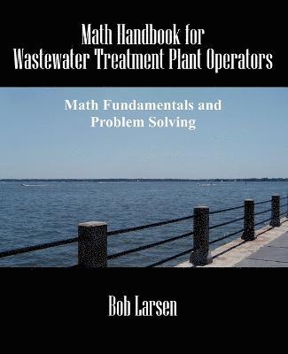 Bob Larsen - Math Handbook for Wastewater Treatment Plant Operators, Häftad. Tillgänglighet: Lägg i varukorg