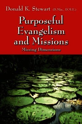 Donald K Stewart Dmin Dme - Purposeful Evangelism and Missions, Häftad. Tillgänglighet: Lägg i varukorg