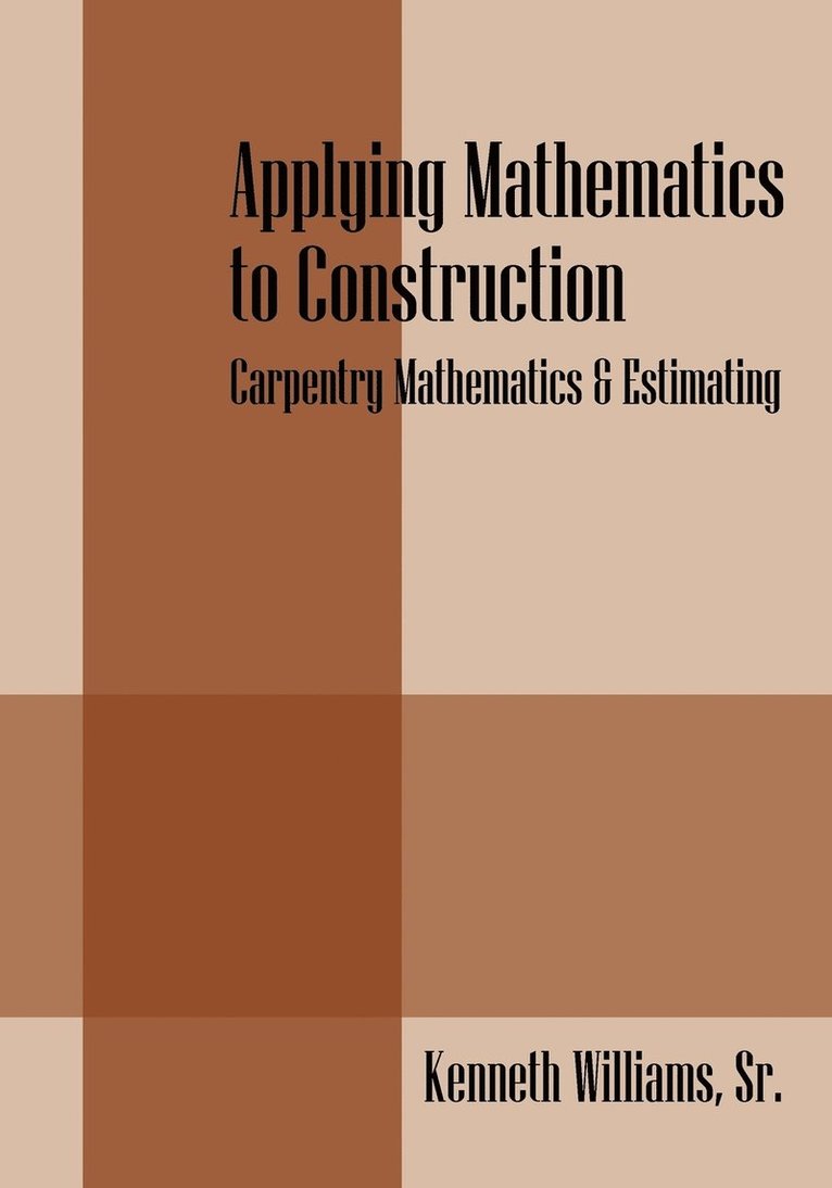 Kenneth Williams Sr - Applying Mathematics to Construction, Häftad. Tillgänglighet: Lägg i varukorg