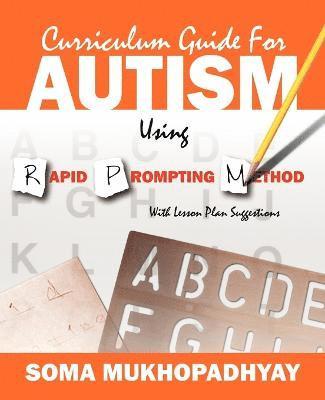 Soma Mukhopadhyay - Curriculum Guide for Autism Using Rapid Prompting Method, Häftad