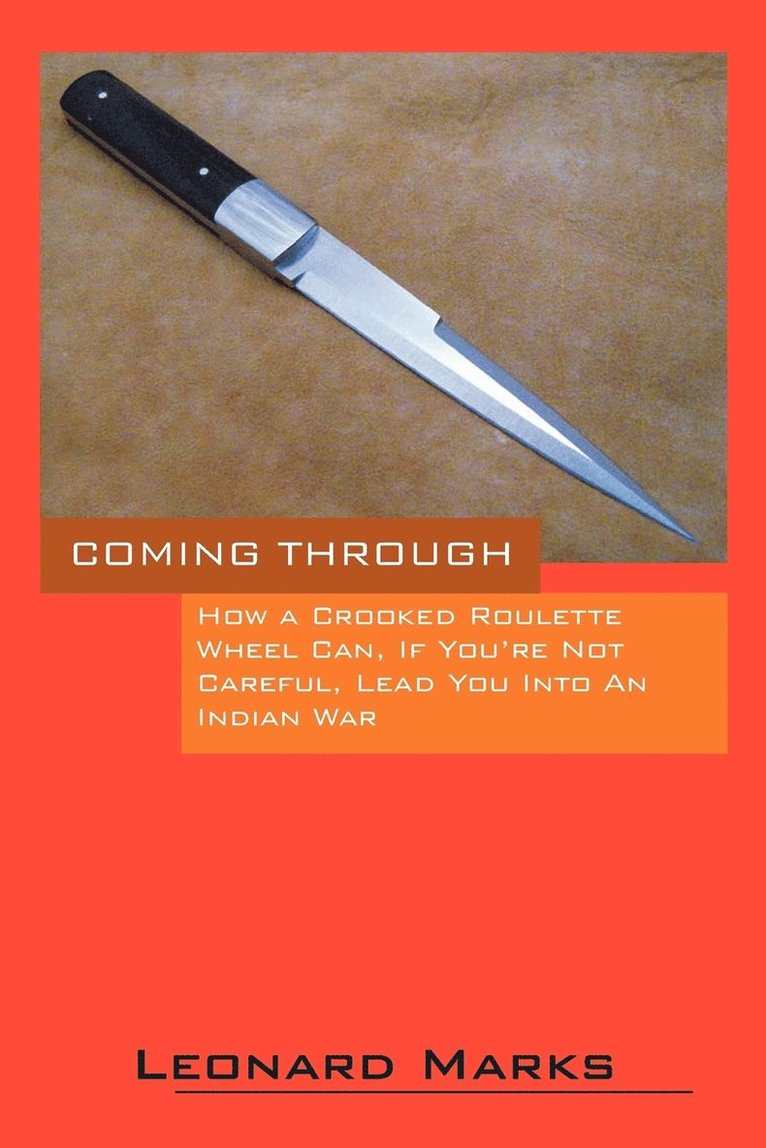 Leonard Marks - Coming Through - How a Crooked Roulette Wheel Can, If You're Not Careful, Lead You Into an Indian War, Häftad. Tillgänglighet: Lägg i varukorg