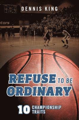 Dennis King - Refuse to Be Ordinary, Häftad