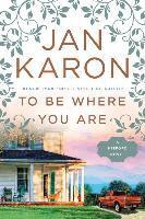 Jan Karon - To Be Where You Are, Inbunden