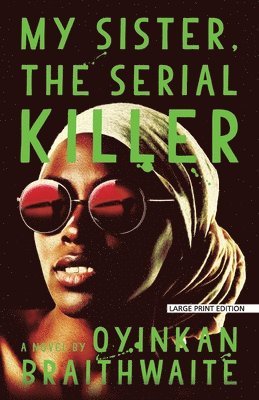 Oyinkan Braithwaite - My Sister, the Serial Killer, Häftad