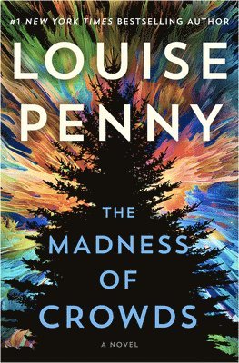 Louise Penny - The Madness of Crowds, Inbunden