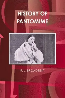 R J Broadbent - History of Pantomime, Häftad. Tillgänglighet: Lägg i varukorg