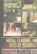 Media, Learning, and Sites of Possibility