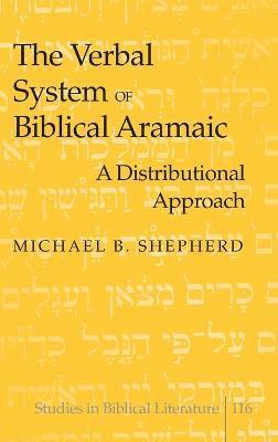 Michael B. Shepherd - Verbal System of Biblical Aramaic, Inbunden