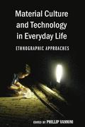 Material Culture and Technology in Everyday Life