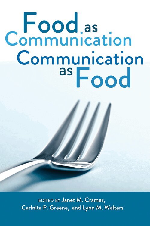 Janet M. Cramer, Carlnita P. Greene, Lynn M. Walters - Food as Communication- Communication as Food, Häftad