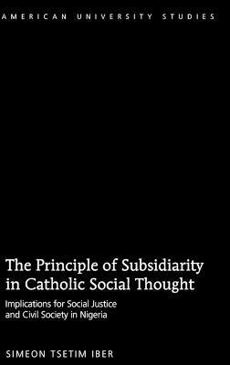 Simeon Tsetim Iber - Principle of Subsidiarity in Catholic Social Thought, Inbunden