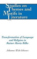 Transformation of Language and Religion in Rainer Maria Rilke
