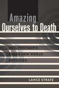Amazing Ourselves to Death
