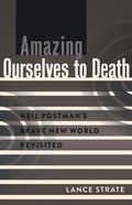 Amazing Ourselves to Death