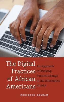 Roderick Graham - Digital Practices of African Americans, Inbunden