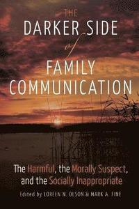 The Darker Side of Family Communication