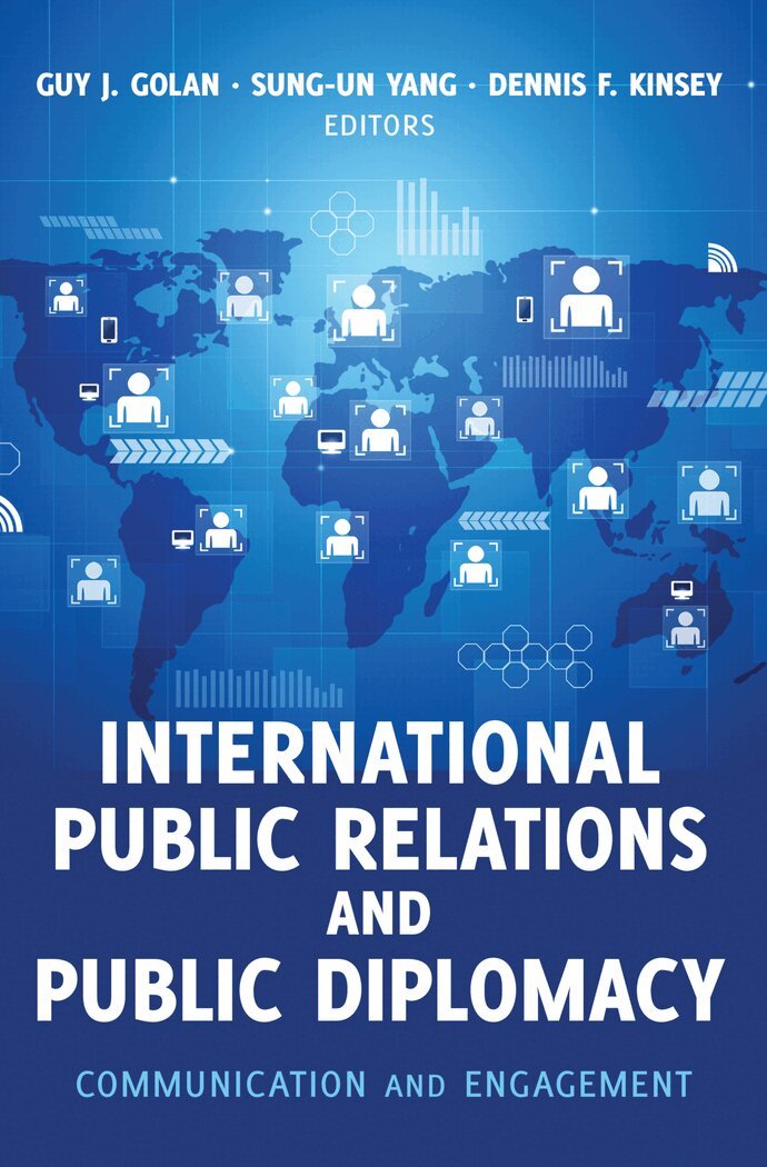 Guy J. Golan, Sung-Un Yang, Dennis F. Kinsey - International Public Relations and Public Diplomacy, Inbunden