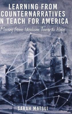 Sarah Matsui - Learning from Counternarratives in Teach For America, Inbunden