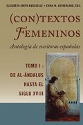 (Con)Textos Femeninos: Antologa de Escritoras Espaolas. Tomo I
