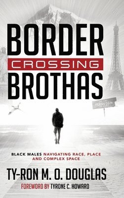 Ty-Ron M. O. Douglas - Border Crossing «Brothas», Inbunden. Tillgänglighet: Lägg i varukorg