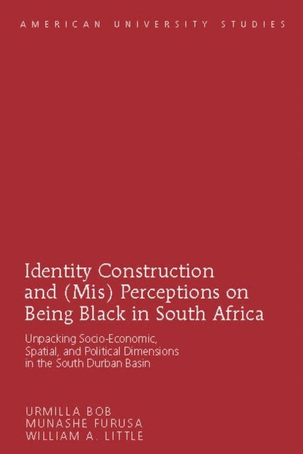 Little William A. Little, Furusa Munashe Furusa, Bob Urmilla Bob - Identity Construction and (Mis) Perceptions on Being Black in South Africa, E-bok