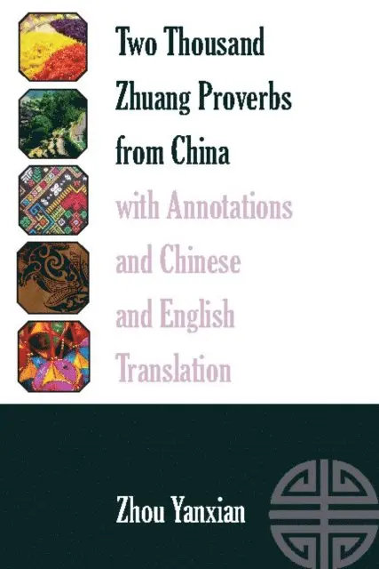 Yanxian Zhou Yanxian - Two Thousand Zhuang Proverbs from China with Annotations and Chinese and English Translation, E-bok. Tillgänglighet: Lägg i varukorg