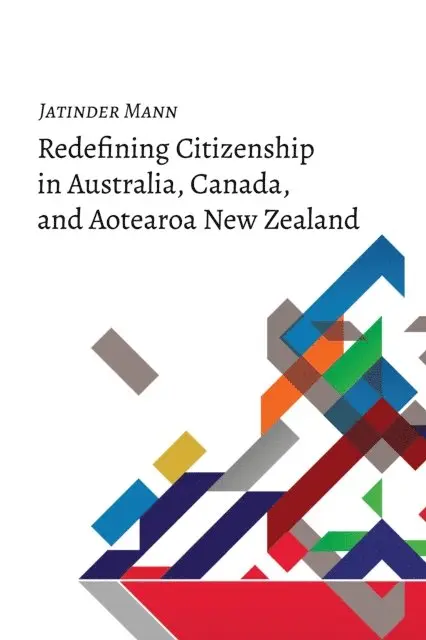 Mann Jatinder Mann - Redefining Citizenship in Australia, Canada, and Aotearoa New Zealand, E-bok. Tillgänglighet: Lägg i varukorg