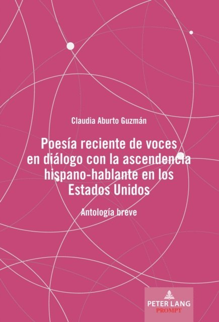 Aburto Guzman Claudia Aburto Guzman - Poesía reciente de voces en diálogo con la ascendencia hispano-hablante en los Estados Unidos, E-bok
