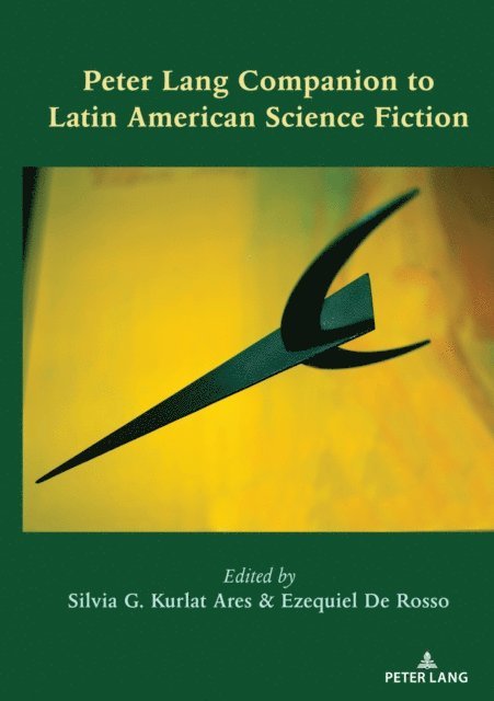 De Rosso Ezequiel De Rosso, Kurlat Ares Silvia G. Kurlat Ares - Peter Lang Companion to Latin American Science Fiction, E-bok