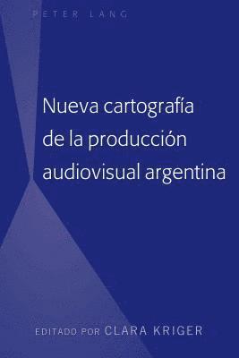 Clara Kriger - Nueva Cartografía de la Producción Audiovisual Argentina, Inbunden