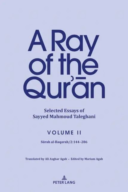 Ray of the Qur’ān: Selected Essays of Sayyed Mahmoud Taleghani Volume II