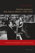 Distinto amanecer&quote;: Max Aub en Mexico, 1943-1944