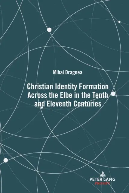 Dragnea Mihai Dragnea - Christian Identity Formation Across the Elbe in the Tenth and Eleventh Centuries, E-bok. Tillgänglighet: Lägg i varukorg