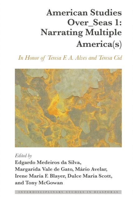 McGowan Tony McGowan, Scott Dulce Maria Scott, Blayer Irene Maria F. Blayer, Avelar Mario Avelar, Vale de Gato Margarida Vale de Gato, da Silva Edgardo da Silva - American Studies Over_Seas 1: Narrating Multiple America(s), E-bok
